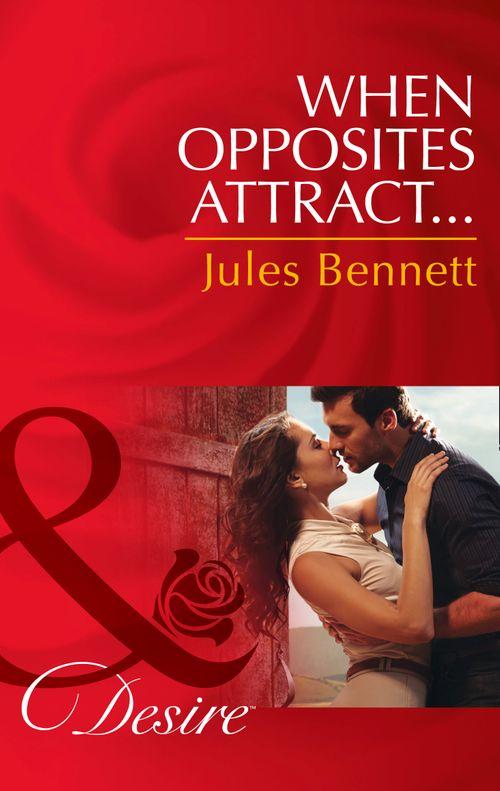 The Barrington Trilogy - When Opposites Attract… (Mills &amp; Boon Desire) (The Barrington Trilogy, Book 1): First edition