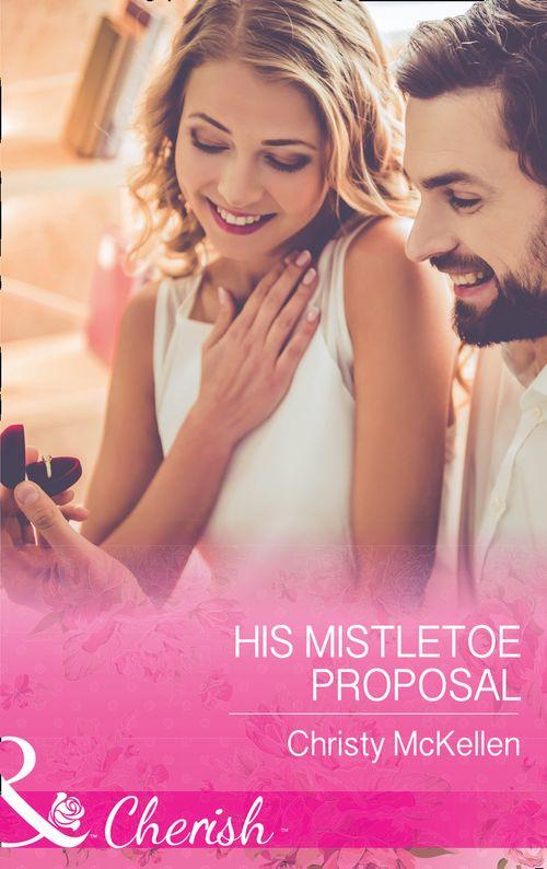 His Mistletoe Proposal (Mills &amp; Boon Cherish)