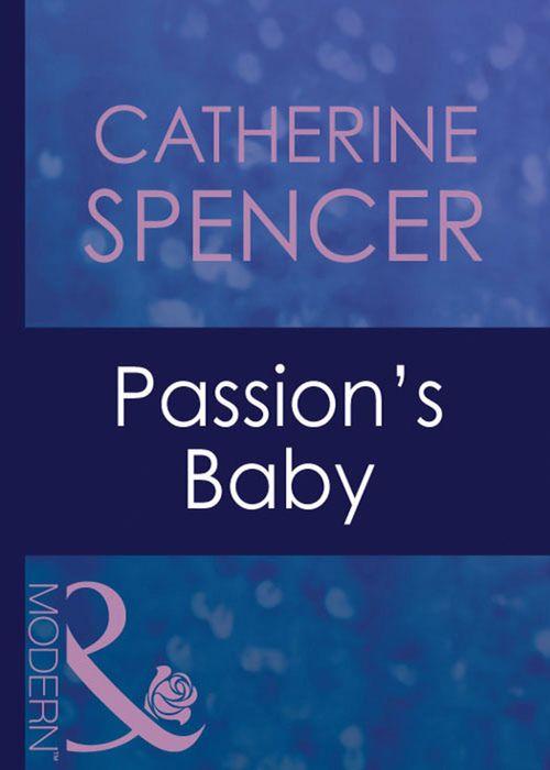 Passion&#39;s Baby (Mills &amp; Boon Modern): First edition