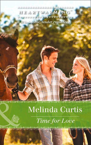 A Harmony Valley Novel - Time For Love (Mills &amp; Boon Heartwarming) (A Harmony Valley Novel, Book 5): First edition