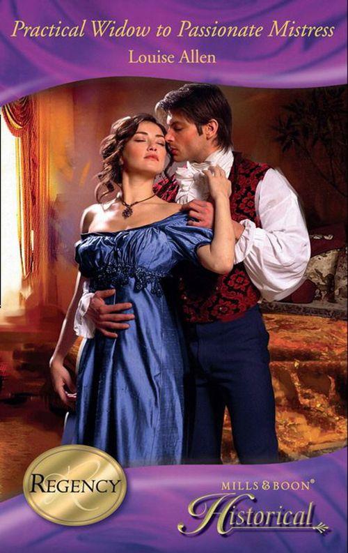 The Transformation of the Shelley Sisters - Practical Widow to Passionate Mistress (Mills &amp; Boon Historical) (The Transformation of the Shelley Sisters, Book 2): First edition