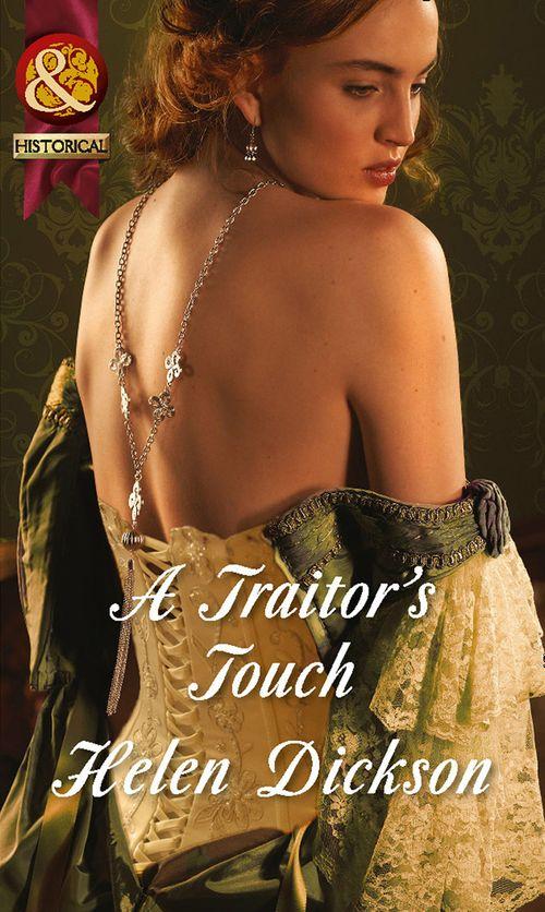 A Traitor&#39;s Touch (Mills &amp; Boon Historical): First edition