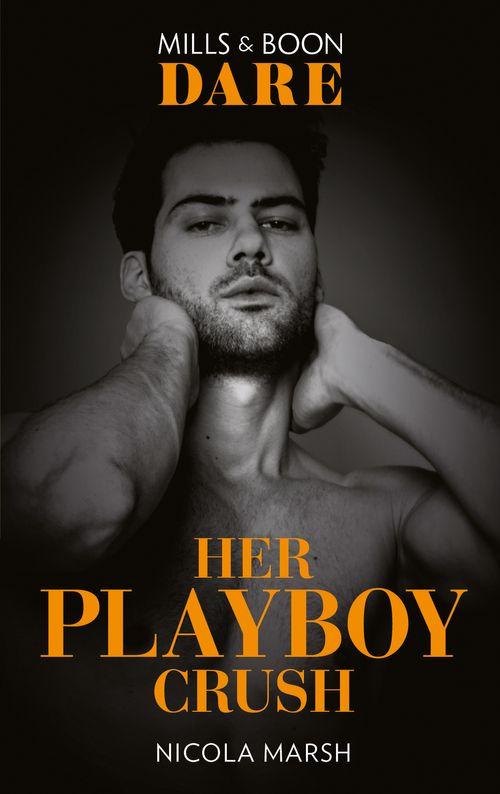 Her Playboy Crush (Mills &amp; Boon Dare)