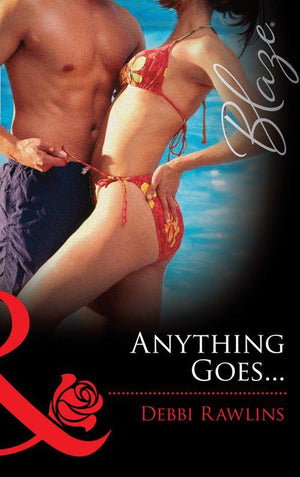 Anything Goes... (Mills & Boon Blaze): First edition (9781472028457)