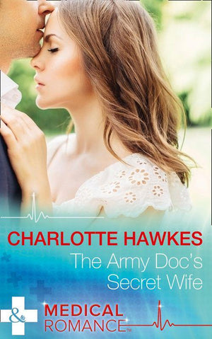 The Army Doc&#39;s Secret Wife (Mills &amp; Boon Medical)