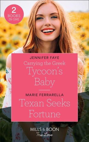 Carrying The Greek Tycoon&#39;s Baby: Carrying the Greek Tycoon&#39;s Baby / Texan Seeks Fortune (The Fortunes of Texas: The Lost Fortunes) (Mills &amp; Boon True Love)