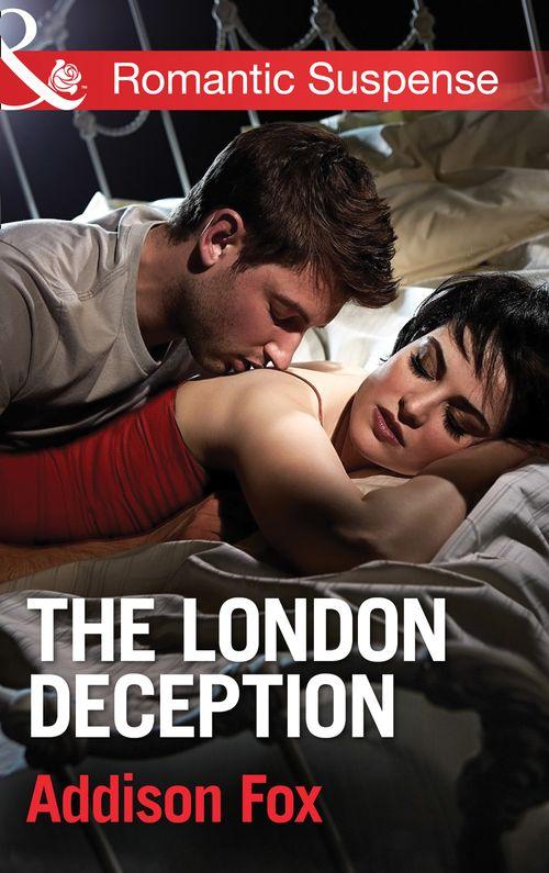 House of Steele - The London Deception (Mills &amp; Boon Romantic Suspense) (House of Steele, Book 2): First edition