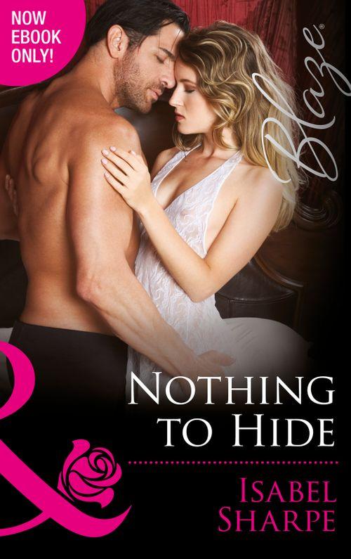 The Wrong Bed - Nothing To Hide (Mills &amp; Boon Blaze) (The Wrong Bed, Book 57): First edition