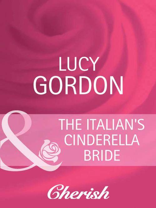 Heart to Heart - The Italian&#39;s Cinderella Bride (Mills &amp; Boon Cherish) (Heart to Heart, Book 18): First edition