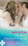 His Shock Valentine's Proposal (Mills & Boon Medical) (Sealed by a Valentine's Kiss, Book 1) (9781474037150)