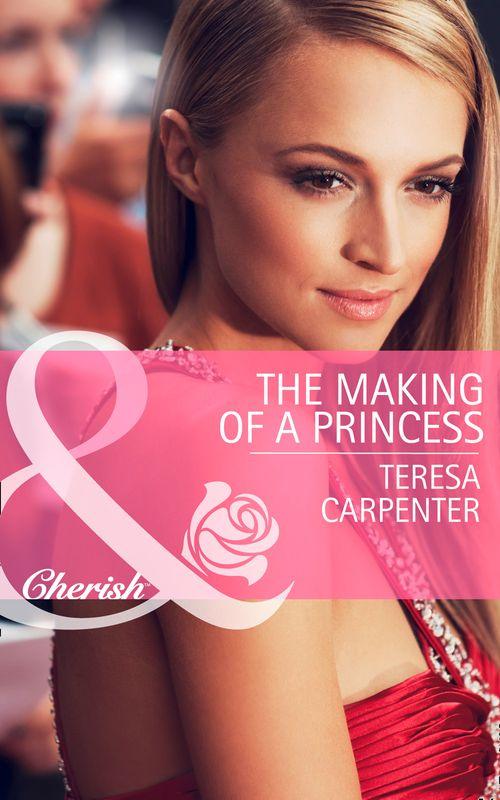 The Making of a Princess (Mills &amp; Boon Cherish): First edition