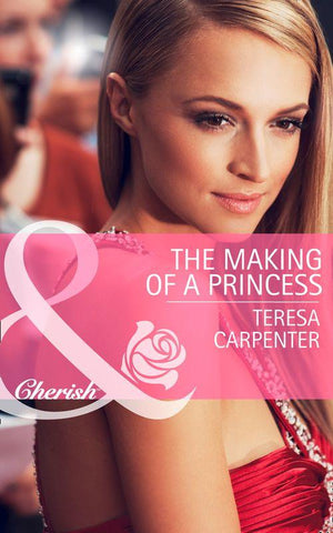 The Making of a Princess (Mills &amp; Boon Cherish): First edition