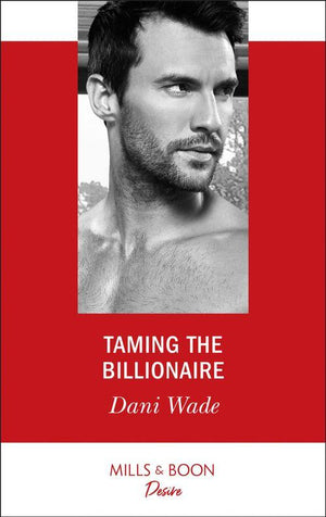 Savannah Sisters - Taming The Billionaire (Mills &amp; Boon Desire) (Savannah Sisters, Book 2)