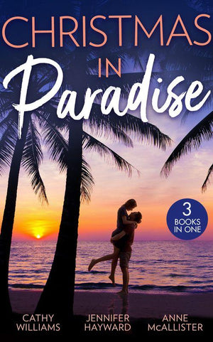 Christmas In Paradise: His Christmas Acquisition (One Christmas Night In…) / Christmas at the Tycoon&#39;s Command / The Boss&#39;s Wife for a Week