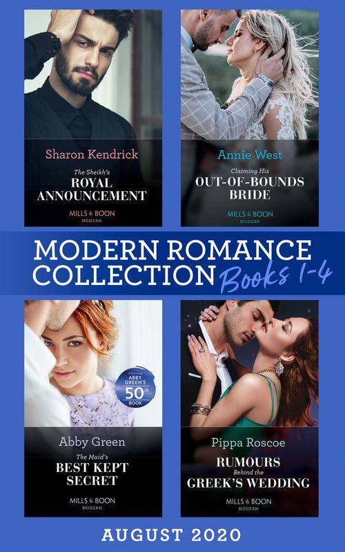 Modern Romance August 2020 Books 1-4: The Sheikh&#39;s Royal Announcement / Claiming His Out-of-Bounds Bride / The Maid&#39;s Best Kept Secret / Rumors Behind the Greek&#39;s Wedding