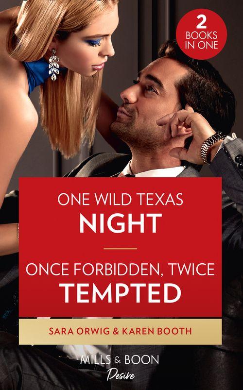 One Wild Texas Night / Once Forbidden, Twice Tempted: One Wild Texas Night (Return of the Texas Heirs) / Once Forbidden, Twice Tempted (The Sterling Wives)