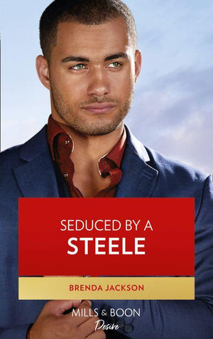 Forged of Steele - Seduced By A Steele (Mills &amp; Boon Desire) (Forged of Steele, Book 12)