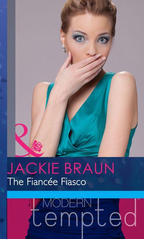 The Fiancée Fiasco (Mills &amp; Boon Modern Heat): First edition