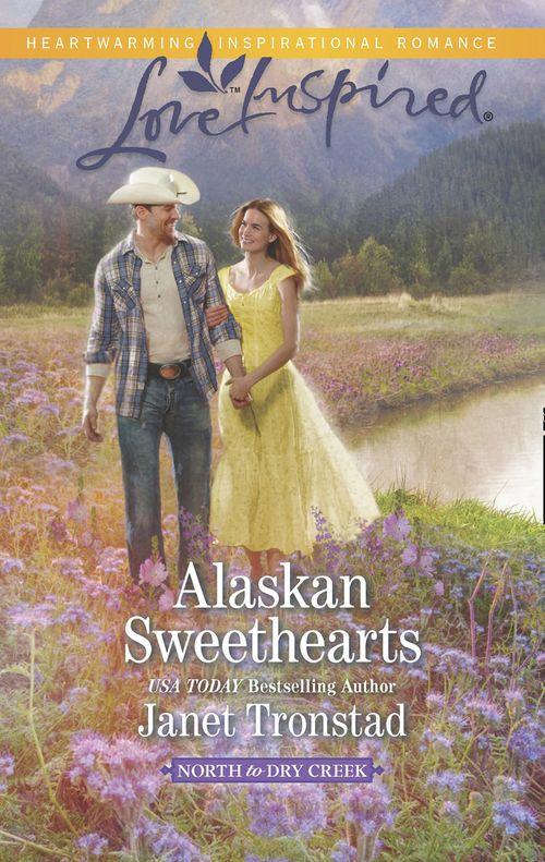 North to Dry Creek - Alaskan Sweethearts (Mills &amp; Boon Love Inspired) (North to Dry Creek, Book 1): First edition