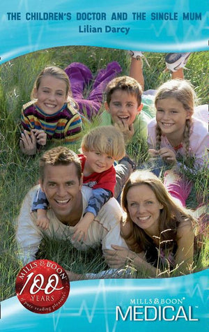 The Children&#39;s Doctor and the Single Mum (Mills &amp; Boon Medical): First edition