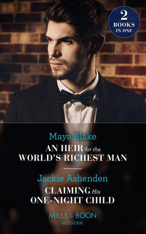 An Heir For The World&#39;s Richest Man / Claiming His One-Night Child: An Heir for the World&#39;s Richest Man / Claiming His One-Night Child (Mills &amp; Boon Modern)