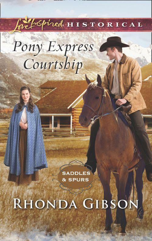 Saddles and Spurs - Pony Express Courtship (Mills &amp; Boon Love Inspired Historical) (Saddles and Spurs, Book 1)