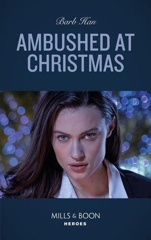 Rushing Creek Crime Spree - Ambushed At Christmas (Mills &amp; Boon Heroes) (Rushing Creek Crime Spree, Book 3)