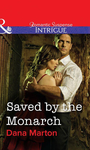 Saved by the Monarch (Mills &amp; Boon Intrigue): First edition