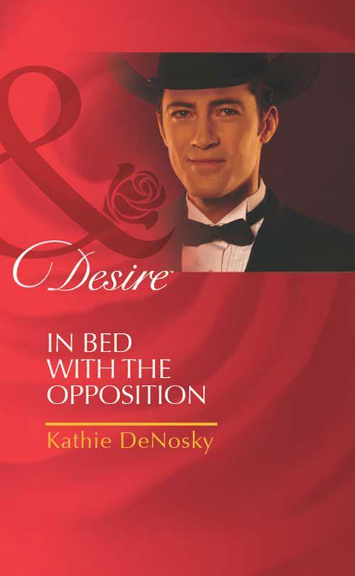 The Millionaire&#39;s Club - In Bed With The Opposition (Mills &amp; Boon Desire) (The Millionaire&#39;s Club, Book 6): First edition