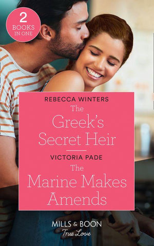 The Greek&#39;s Secret Heir / The Marine Makes Amends: The Greek&#39;s Secret Heir (Secrets of a Billionaire) / The Marine Makes Amends (Mills &amp; Boon True Love)