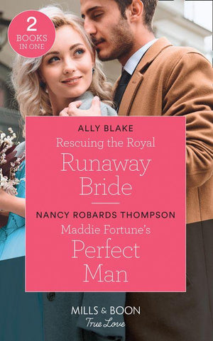 Rescuing The Royal Runaway Bride: Rescuing the Royal Runaway Bride (The Royals of Vallemont) / Maddie Fortune&#39;s Perfect Man (The Fortunes of Texas: The Rulebreakers) (Mills &amp; Boon True Love)