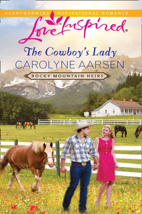 Rocky Mountain Heirs - The Cowboy&#39;s Lady (Mills &amp; Boon Love Inspired) (Rocky Mountain Heirs, Book 4): First edition