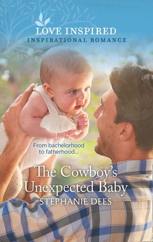 Triple Creek Cowboys - The Cowboy&#39;s Unexpected Baby (Mills &amp; Boon Love Inspired) (Triple Creek Cowboys, Book 2)