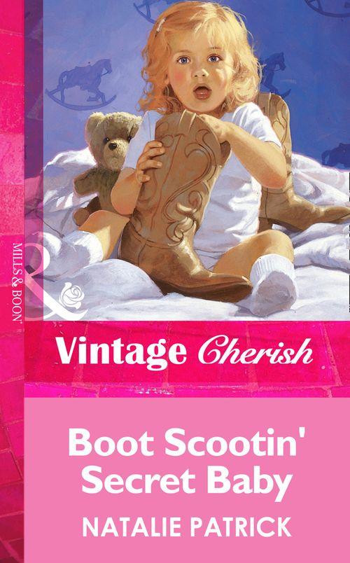 Boot Scootin&#39; Secret Baby (Mills &amp; Boon Vintage Cherish): First edition
