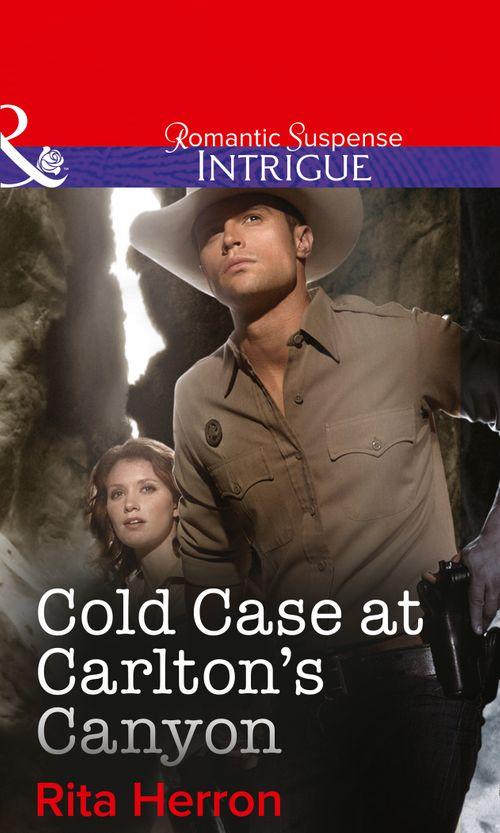 Cold Case at Carlton&#39;s Canyon (Mills &amp; Boon Intrigue): First edition