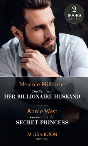 The Return Of Her Billionaire Husband / Revelations Of A Secret Princess: The Return of Her Billionaire Husband / Revelations of a Secret Princess (Mills &amp; Boon Modern)