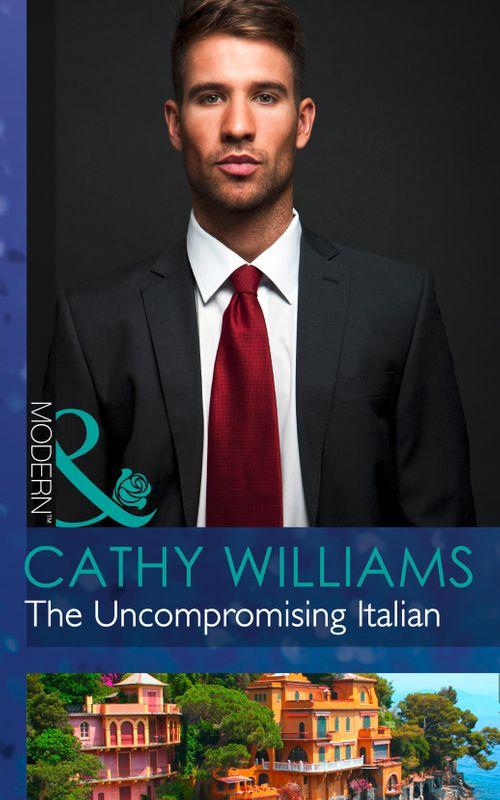 The Uncompromising Italian (Mills &amp; Boon Modern): First edition