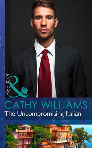 The Uncompromising Italian (Mills &amp; Boon Modern): First edition