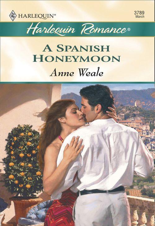 A Spanish Honeymoon (Mills &amp; Boon Cherish): First edition