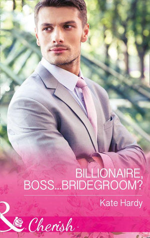 Billionaires of London - Billionaire, Boss...Bridegroom? (Mills &amp; Boon Cherish) (Billionaires of London, Book 1)