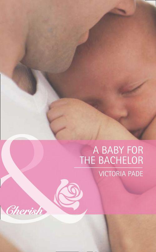 Famous Families - A Baby for the Bachelor (Mills &amp; Boon Cherish) (Famous Families, Book 4): First edition