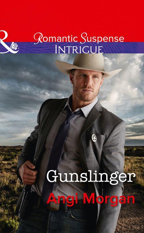 Texas Rangers: Elite Troop - Gunslinger (Mills &amp; Boon Intrigue) (Texas Rangers: Elite Troop, Book 3)
