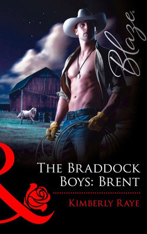 The Braddock Boys: Brent (Mills &amp; Boon Blaze): First edition