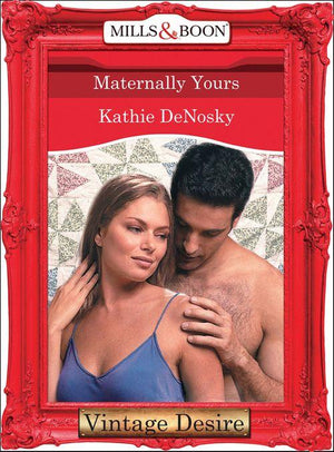 Dynasties: The Connellys - Maternally Yours (Mills &amp; Boon Desire) (Dynasties: The Connellys, Book 2): First edition