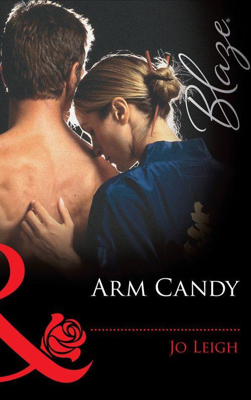 Arm Candy (Mills &amp; Boon Blaze): First edition
