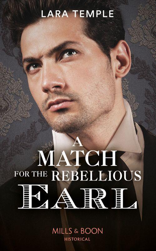 A Match For The Rebellious Earl (Mills & Boon Historical) (The Return of the Rogues) (9780008909697)