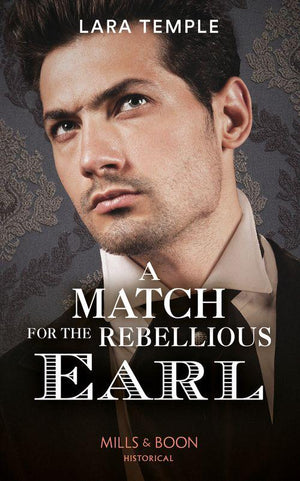A Match For The Rebellious Earl (Mills & Boon Historical) (The Return of the Rogues) (9780008909697)