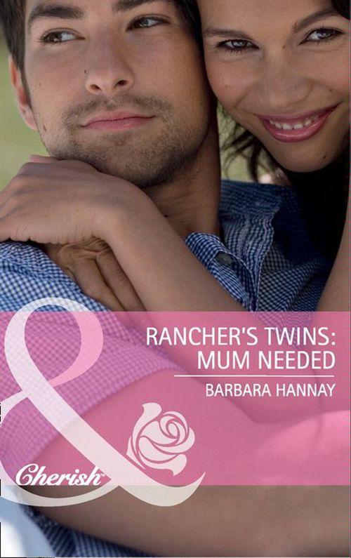 Rugged Ranchers - Rancher&#39;s Twins: Mum Needed (Mills &amp; Boon Cherish) (Rugged Ranchers, Book 3): First edition