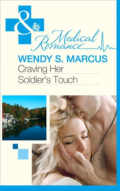 Beyond the Spotlight… - Craving Her Soldier&#39;s Touch (Mills &amp; Boon Medical) (Beyond the Spotlight…, Book 1): First edition