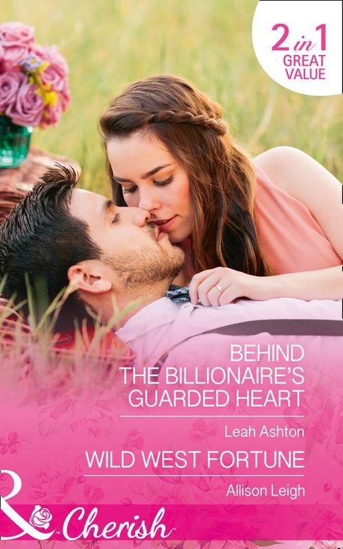 Behind The Billionaire&#39;s Guarded Heart: Behind the Billionaire&#39;s Guarded Heart / Wild West Fortune (The Fortunes of Texas: The Secret Fortunes, Book 6)